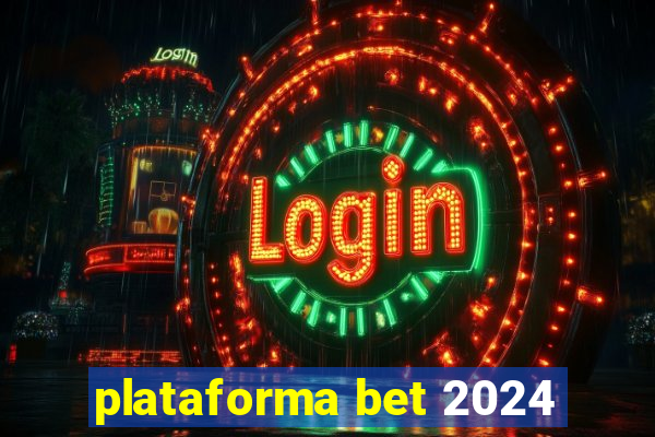 plataforma bet 2024